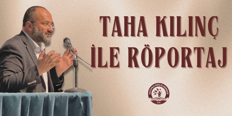 TAHA KILINÇ İLE RÖPORTAJ 