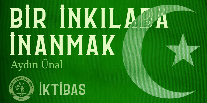 BİR İNKILABA İNANMAK- İKTİBAS 