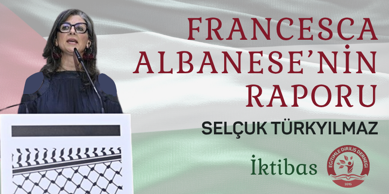FRANCESCA ALBANESE'NİN RAPORUZ- İKTİBAS